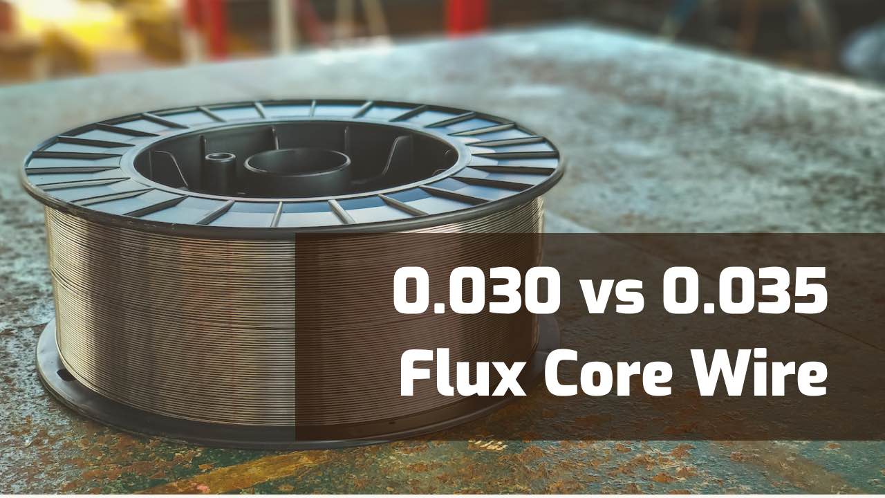 030 vs 035 flux core wire