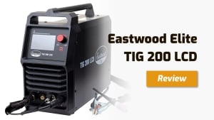 Eastwood Elite TIG 200 LCD Review