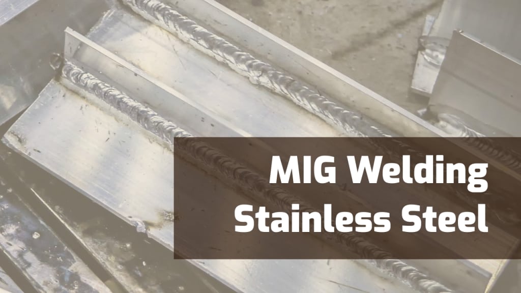 How To MIG Weld Stainless Steel A Beginners Guide