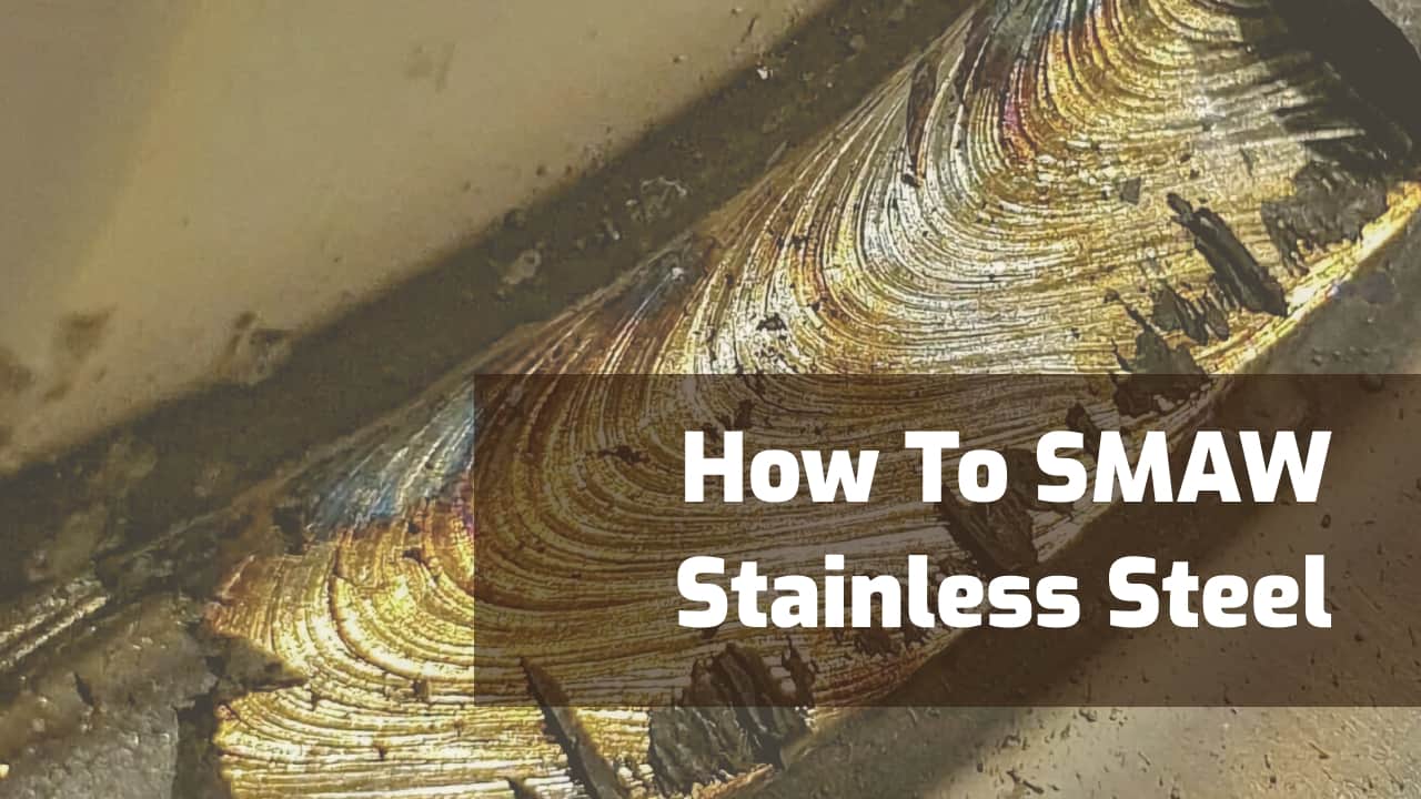 how to stick weld smaw stainless steel