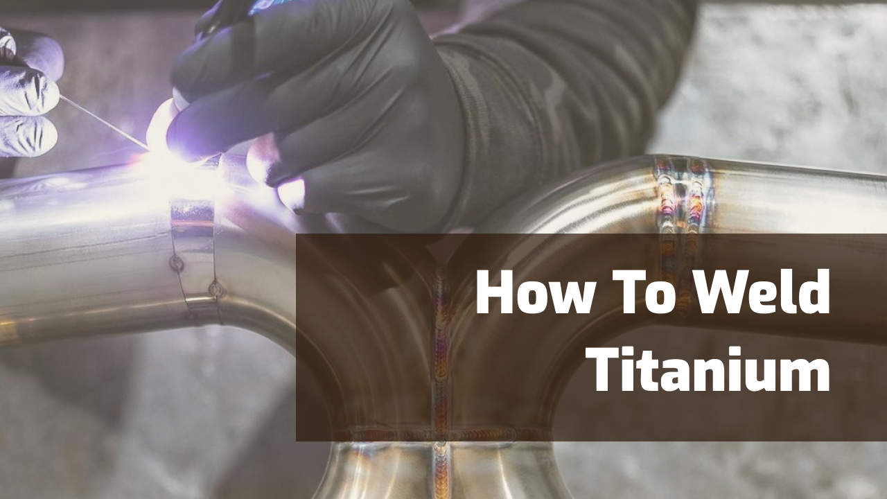 how to weld titanium