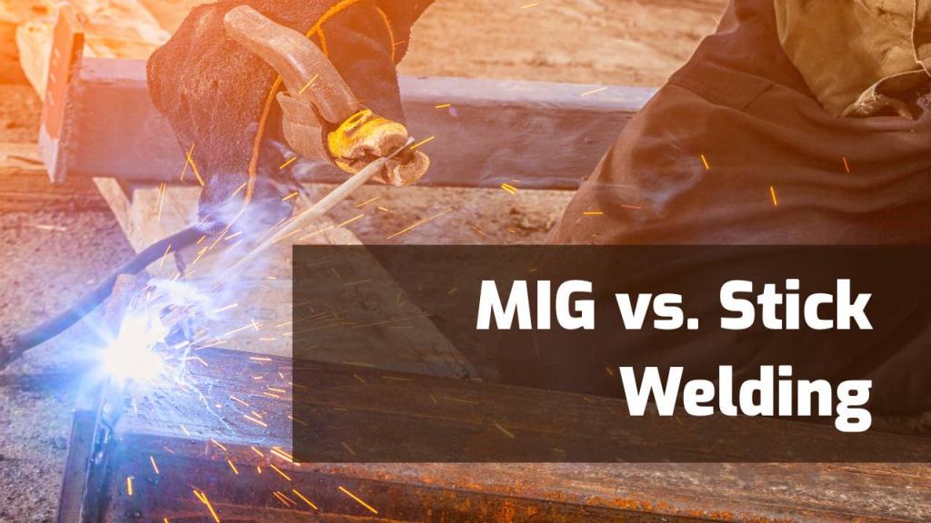 MIG vs Stick Welding Which is Better? (Pros & Cons)