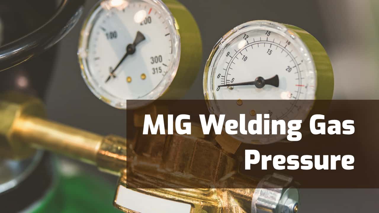 MIG Welding Gas Pressure Settings (with Charts)