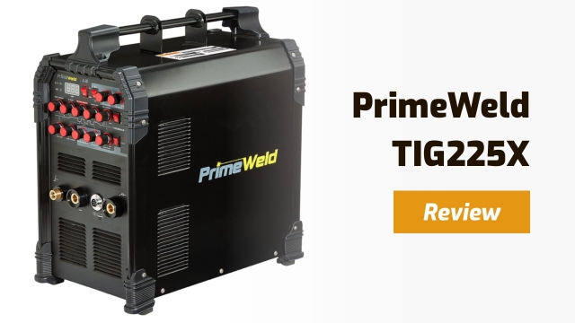 PrimeWeld TIG225X Review – Is It Worth It?
