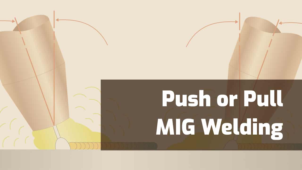 push or pull when mig welding