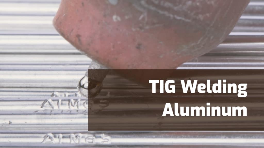 TIG Welding Aluminum Tips & Techniques Weld Guru