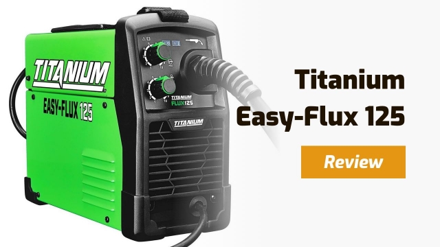 Titanium Easy-Flux 125 Review – Is It Worth It?