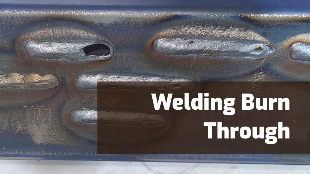 Welding Burn Through Causes & Prevention