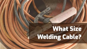 Welding Cable Size Guide: Charts & Tips for the Right Choice